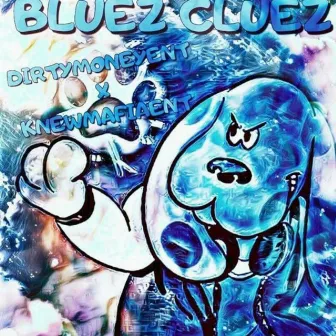 Bluez Cluez by Dirty Money Ent