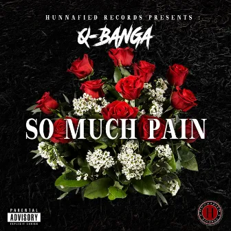 So Much Pain by Q Banga