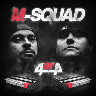 4 by 4 by M-Squad