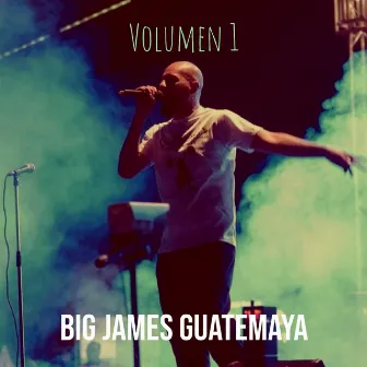 Volumen 1 by BIG JAMES GUATEMAYA