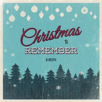 Christmas to Remember by B.Reith