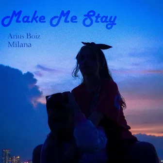 Make Me Stay by Arius Boiz