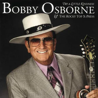 Try A Little Kindness by Bobby Osborne & The Rocky Top X-Press