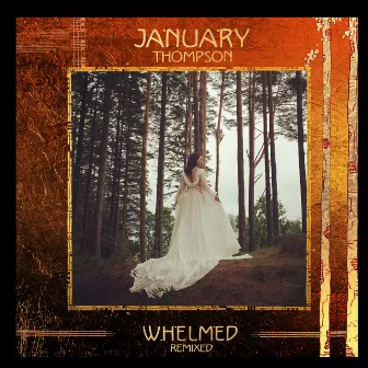 Whelmed (Remixed) by January Thompson