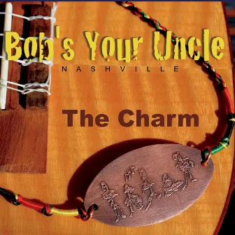 The Charm by Bob's Your Uncle