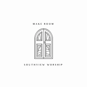 Make Room by Southview Worship