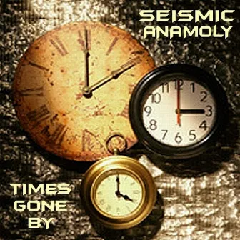 Times Gone By by Seismic Anamoly