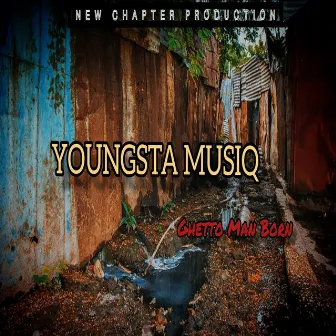 Ghetto Man Born by Youngsta Musiq