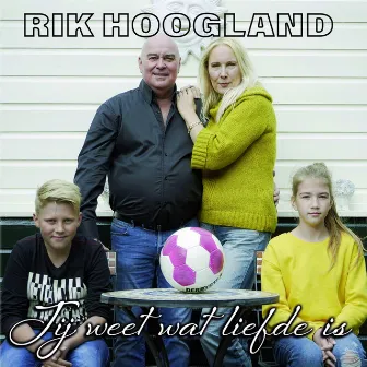 Jij weet wat liefde is by Rik Hoogland