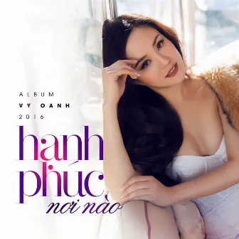 Hạnh Phúc Nơi Nào by Vy Oanh