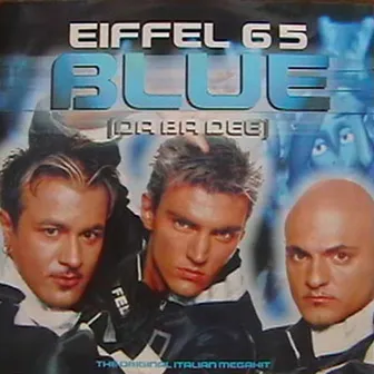 Blue (Da Ba Dee) by Eiffel 65