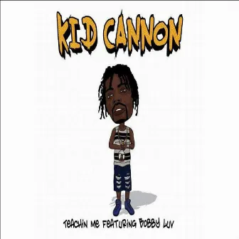 Teachin' Me by Kid Cannon