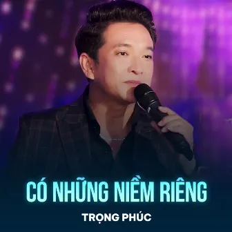 Có Những Niềm Riêng by Trọng Phúc