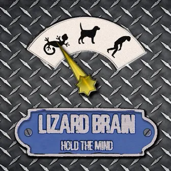 Hold the Mind by Lizard Brain