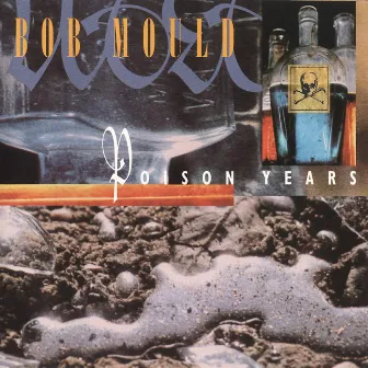 Poison Years by Bob Mould