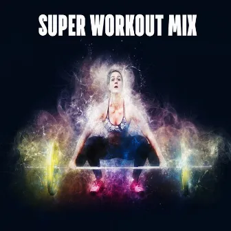 Super Workout Mix by Fitnessbeat