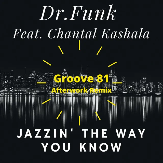 Jazzin' the Way You Know - Groove 81 Afterwork Edit