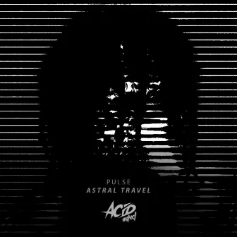 Astral Travel by Pulse (UK)