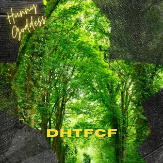 DHTFCF by Hunny Goddess