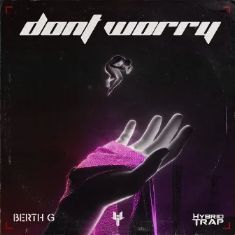 Don't Worry by BERTH G