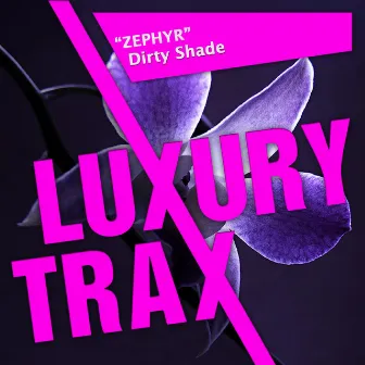 Zephyr by Dirty Shade