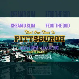 THAT ONE TIME IN PITTSBURGH by Kream D Slim