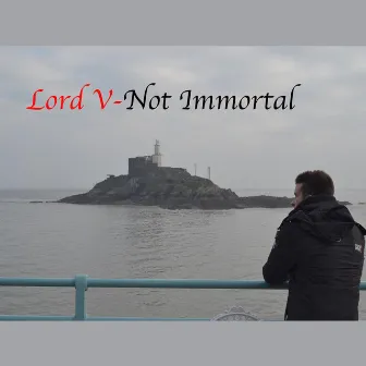 Not Immortal by Lord Vladek