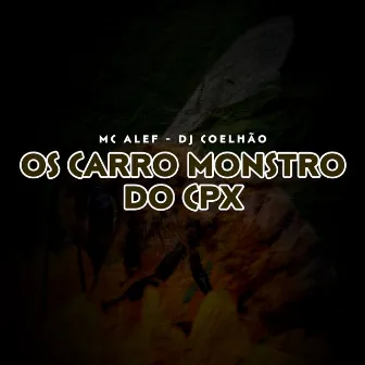 OS CARRO MONSTRO DO CPX by DJ COELHÃO