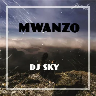 Mwanzo by Dj Sky