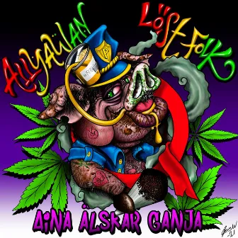 Aina älskar ganja by LöstFolk