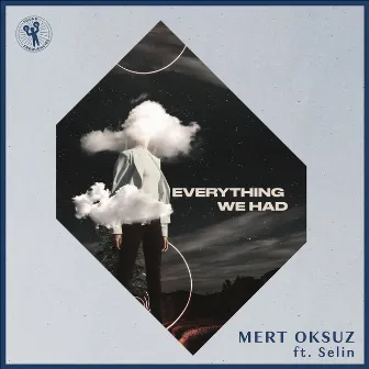 Everything We Had by Mert Oksuz