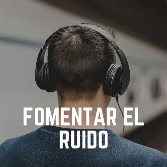 Fomentar el Ruido by Ruido Marrón Para Concentración