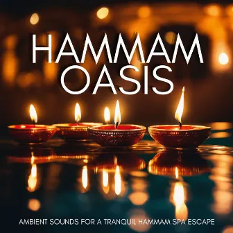 Hammam Oasis: Ambient Sounds for a Tranquil Hammam Spa Escape by Hammam Mansion