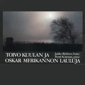 Toivo Kuulan ja Oskar Merikannon lauluja by Pentti Kotiranta