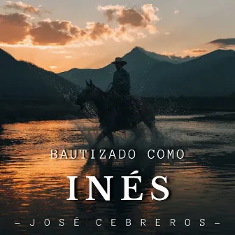 Bautizado Como Inés by Jose Cebreros