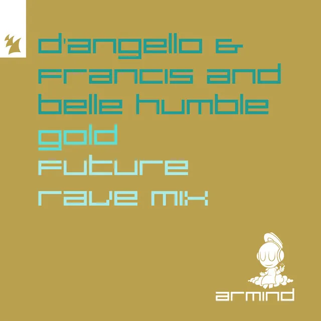 Gold - D'Angello & Francis Extended Future Rave Mix