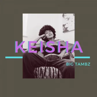 Keisha by Big Tambz