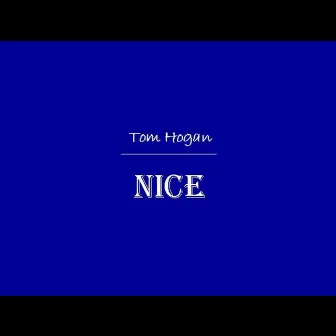 Nice by Tom Hogan