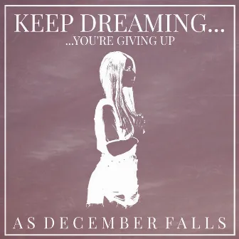 Keep Dreaming... by As December Falls