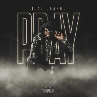 Pray by Josh Clarke