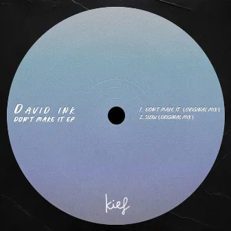 Don't Make It EP by David Ink