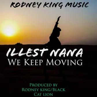 We Keep Moving by Illest Nana