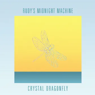 Crystal Dragonfly EP by Rudy's Midnight Machine