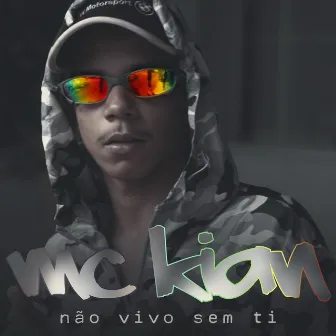 Não Vivo Sem Ti by MC Kian