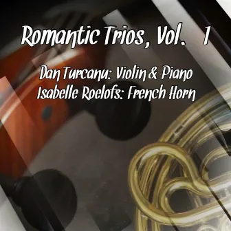 Romantic Trios, Vol. 1 (for Violin, Piano & French Horn) by Dan Turcanu