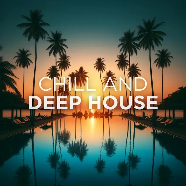 Chill and Deep House Music: Beats for Relaxing Nights and Vibrant Mornings