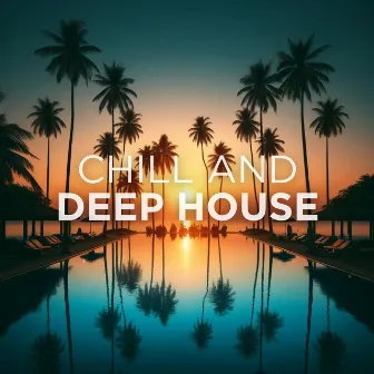 Chill and Deep House Music: Beats for Relaxing Nights and Vibrant Mornings by 