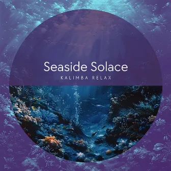 Seaside Solace: Finding Peace in the Ocean's Embrace by Kalimba Relax