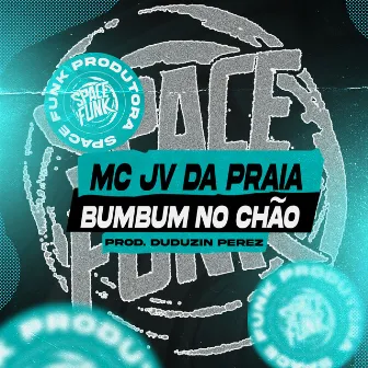 Bumbum no Chão by MC JV da Praia