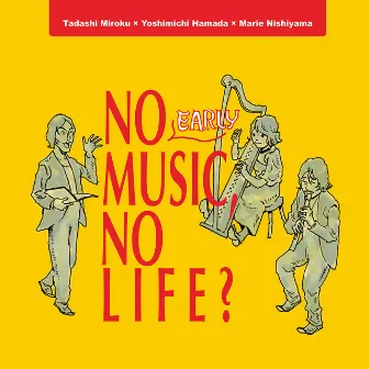 No Early Music, No Life? by Tadashi Miroku